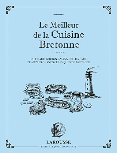 Le meilleur de la cuisine bretonne : cotriade, kouign-amann, kig ha farz et autres grands classiques