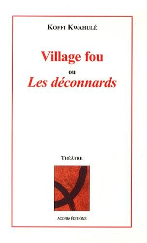 Village fou ou Les Déconnards : théâtre