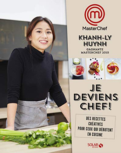 Je deviens chef ! : des recettes créatives pour ceux qui débutent en cuisine