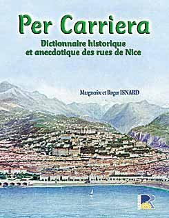 Per Carriera : dictionnaire historique et anecdotique des rues de Nice