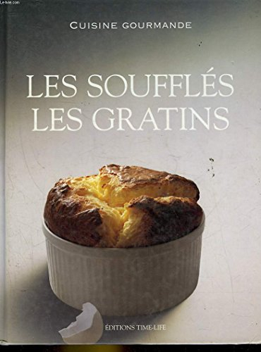 Les soufflés, les gratins