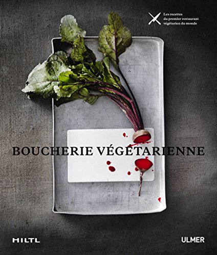La boucherie végétarienne : les recettes du premier restaurant végétarien du monde