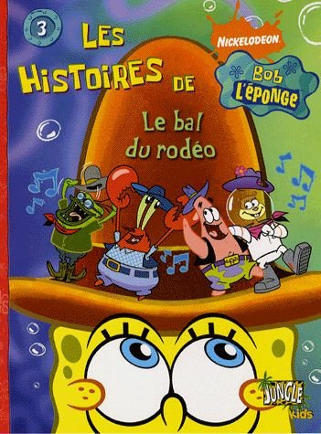 Les histoires de Bob l'éponge. Vol. 3. Le bal du rodéo