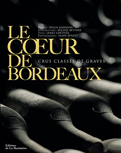 Le coeur de Bordeaux : crus classés de Graves