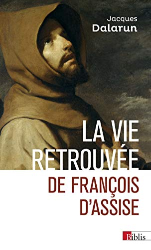 La vie retrouvée de François d'Assise