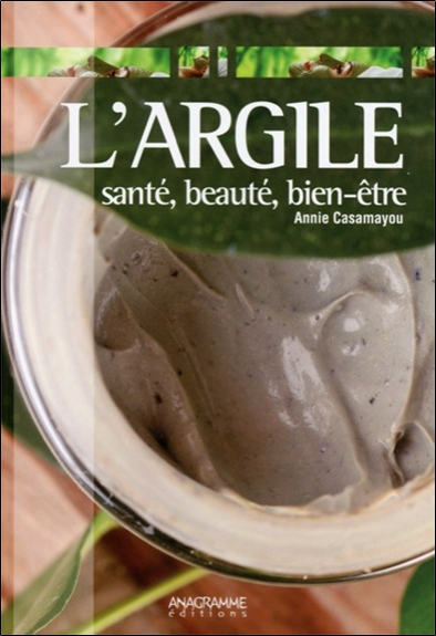 L'argile : santé, beauté, bien-être