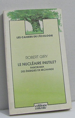 Le Nucléaire inutile ? : panorama des énergies de rechange