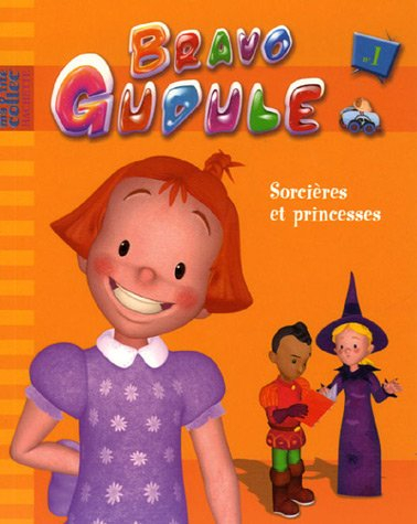 Bravo Gudule. Vol. 1. Sorcières et princesses