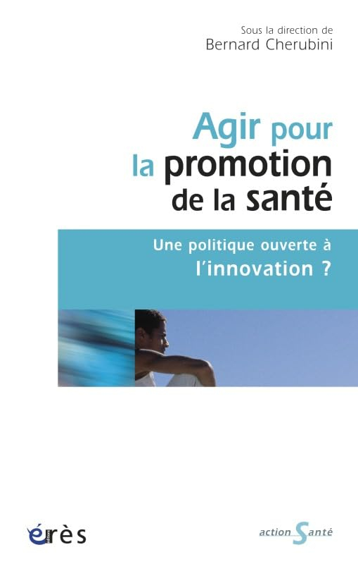 Agir pour la promotion de la santé : une politique ouverte à l'innovation ?