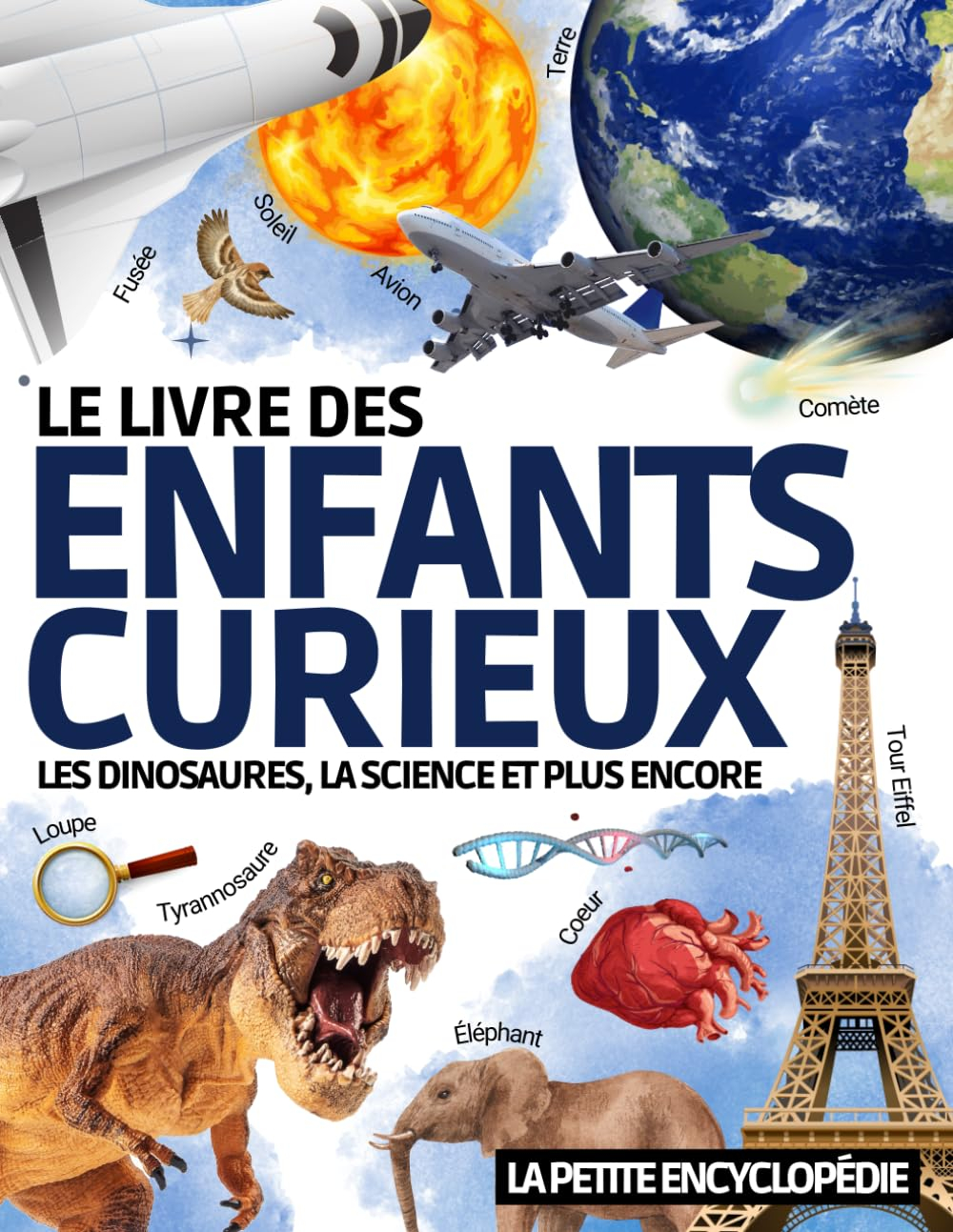 Le Livre des Enfants Curieux: L’encyclopédie de 6 ans à 10 ans pour découvrir et tout savoir sur les