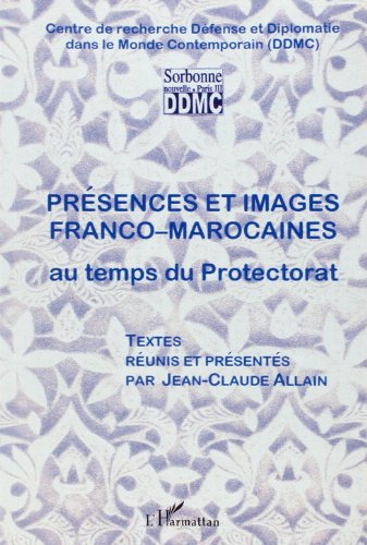 Présences et images franco-marocaines au temps du protectorat