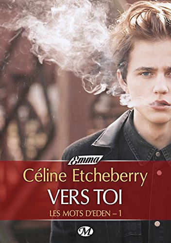Les mots d'Eden. Vol. 1. Vers toi