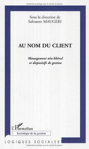 Au nom du client : management néo-libéral et dispositifs de gestion