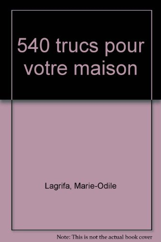 540 trucs pour votre maison