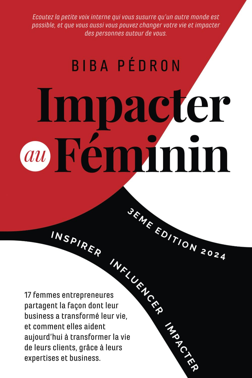 Impacter au féminin: Inspirer Influencer Impacter