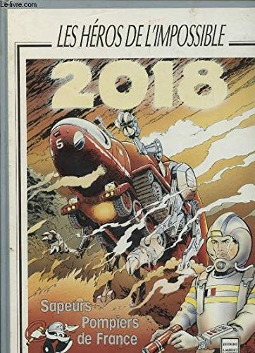 2018, les héros de l'impossible