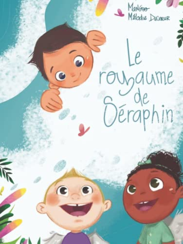 Le Royaume de Séraphin: Un conte merveilleux pour sourire à la vie