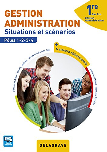 Gestion administration, 1re bac pro gestion administration : situations et scénarios, pôles 1, 2, 3,