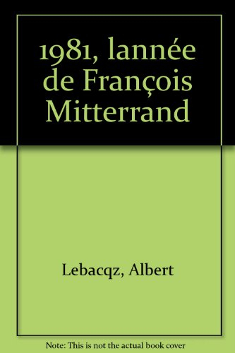 l'année de françois mitterrand (journal politique de... / albert lebacqz)