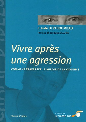 Vivre après une agression : comment traverser le miroir de la violence