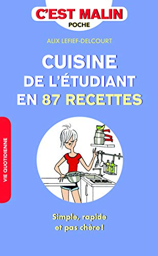 Cuisine de l'étudiant en 87 recettes : simple, rapide et pas chère !