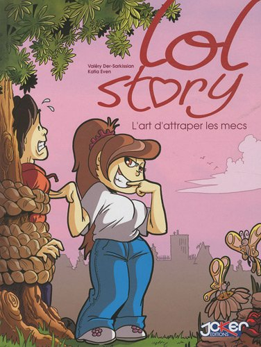 Lol story. Vol. 1. L'art d'attraper les mecs