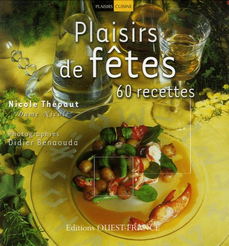 Plaisirs de fêtes : 60 recetttes