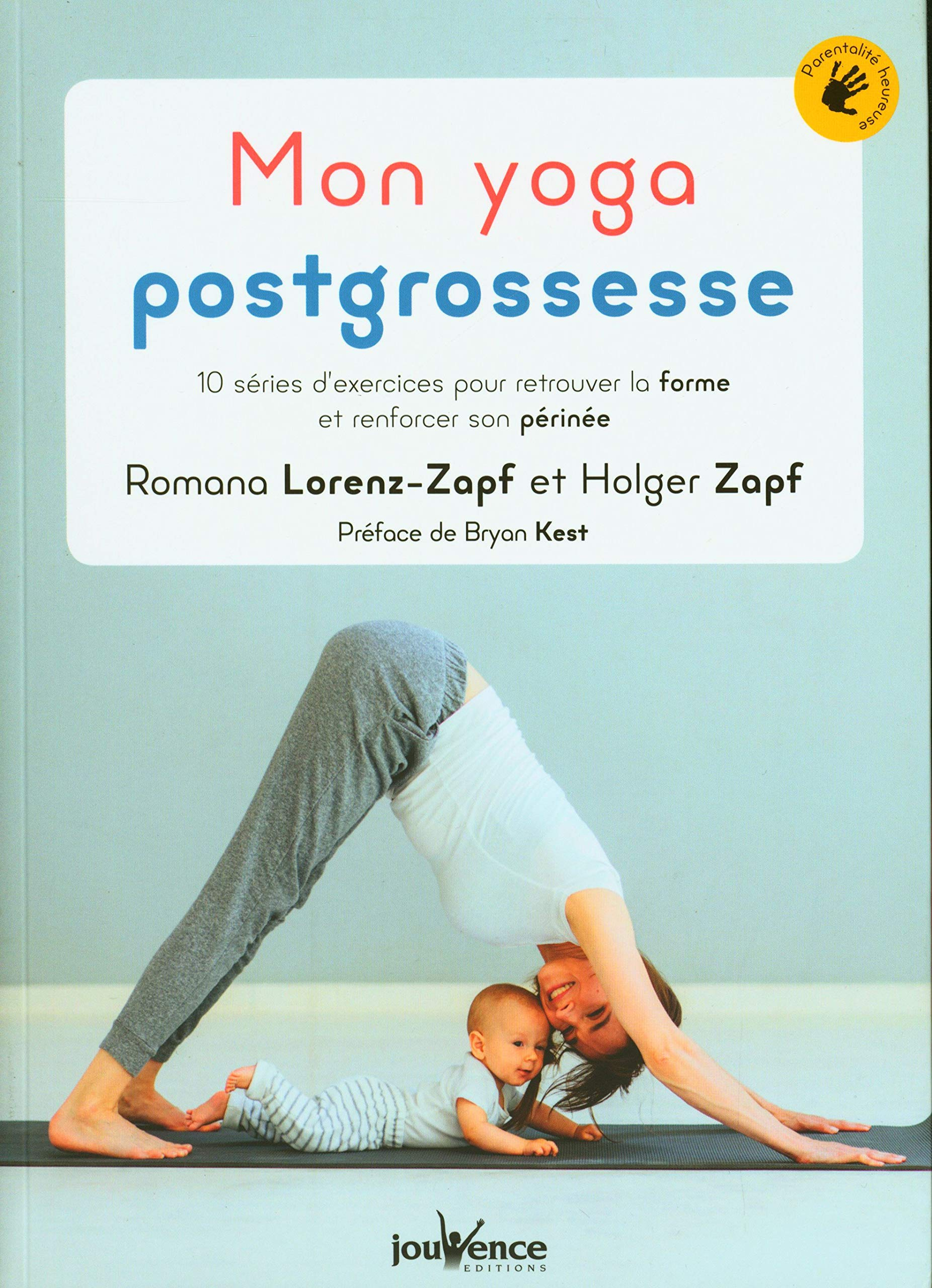 Mon yoga postgrossesse : 10 séries d'exercices pour retrouver la forme et renforcer son périnée