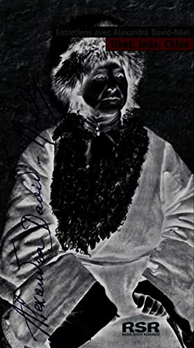 Trois entretiens avec Alexandra David-Néel : Tibet, Chine, Inde