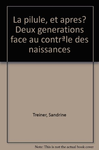 La pilule et après : deux générations face au contrôle des naissances