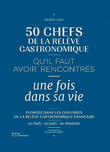 50 chefs de la relève gastronomique qu'il faut avoir rencontrés une fois dans sa vie : plongez dans 