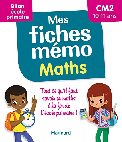 Mes fiches mémo : maths, CM2, 10-11 ans : bilan école primaire