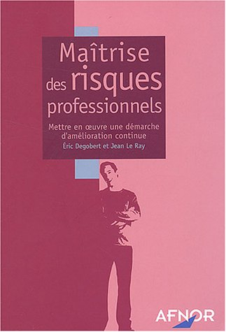 Maîtrise des risques professionnels : mettre en oeuvre une démarche d'amélioration continue