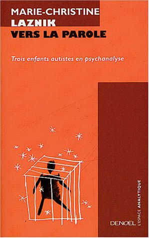Vers la parole : trois enfants autistes en psychanalyse