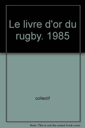 le livre d'or du rugby. 1985