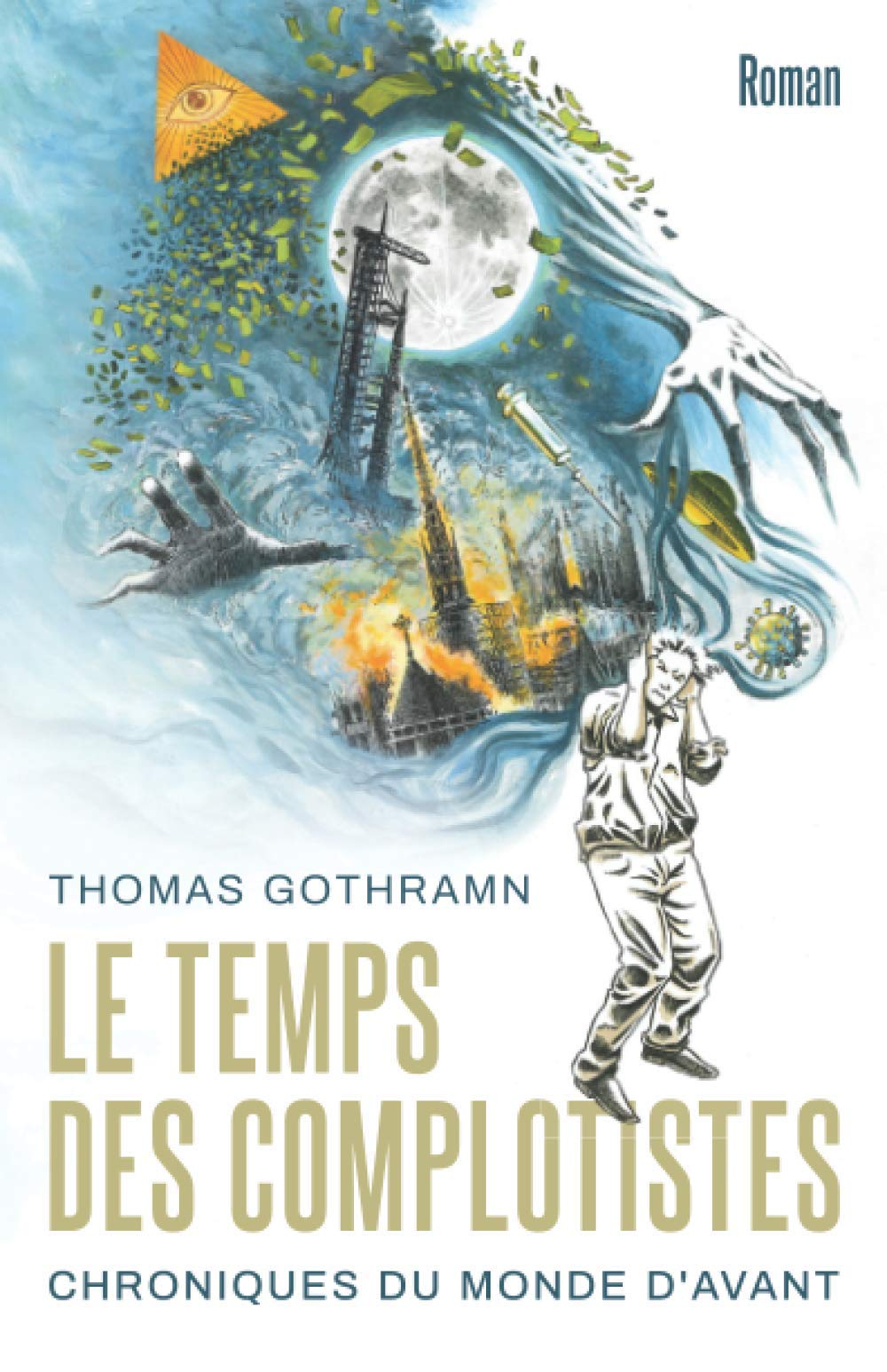 Le Temps des Complotistes: Chroniques du monde d'avant