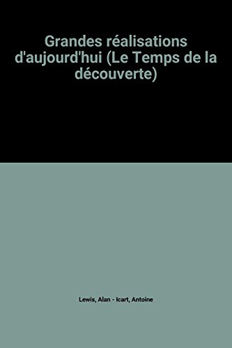 grandes réalisations d'aujourd'hui (le temps de la découverte)