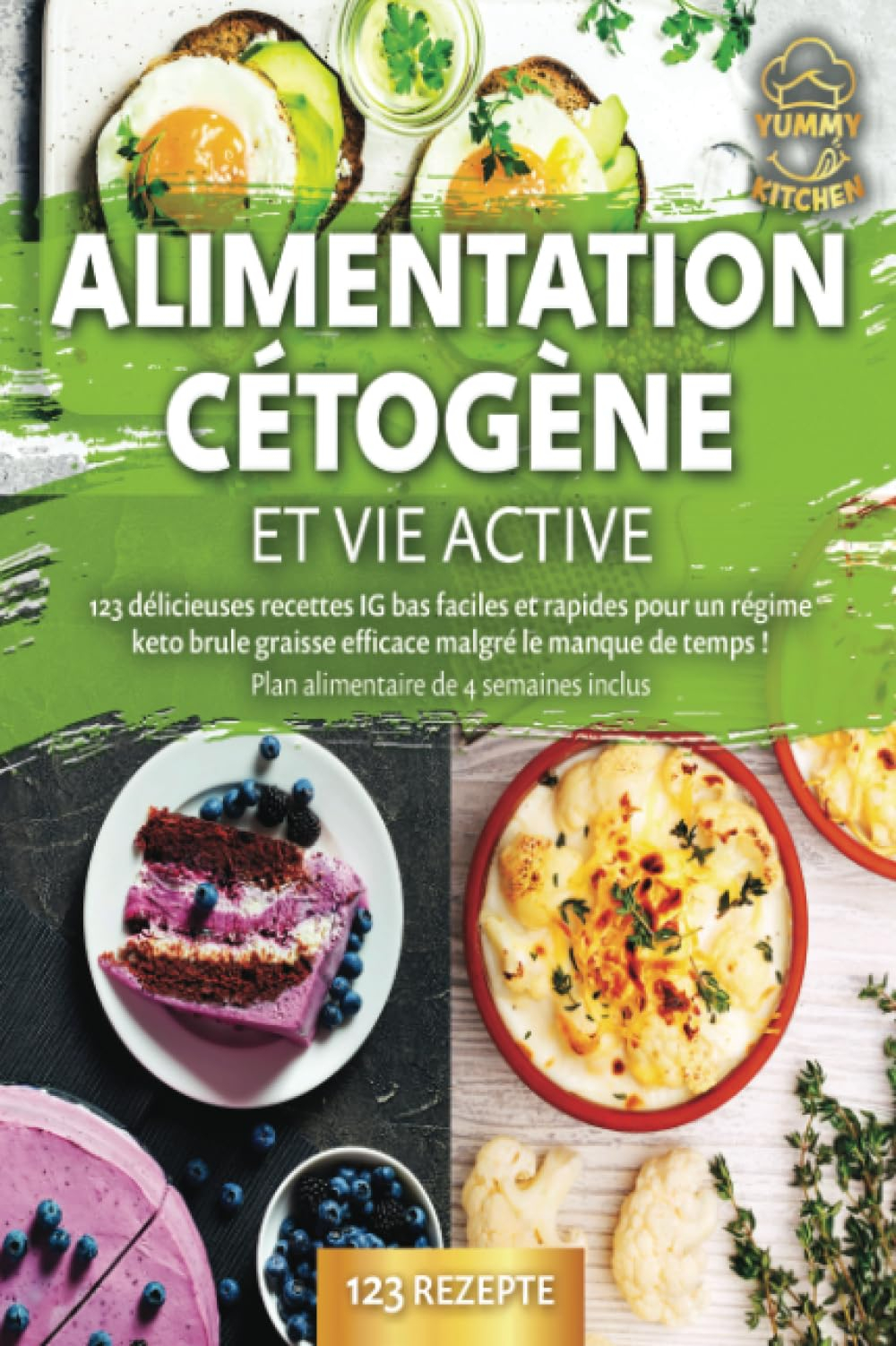 Alimentation cétogène et vie active: 123 délicieuses recettes IG bas faciles et rapides pour un régi