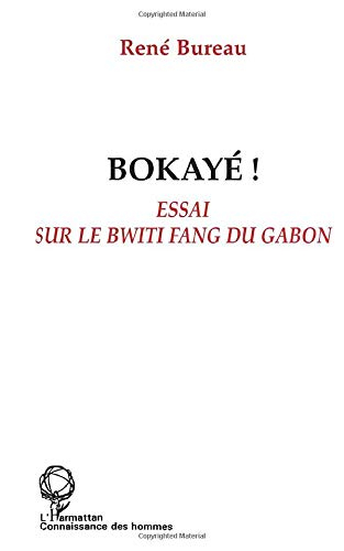 Bokayé ! : essai sur le Bwiti Fang du Gabon