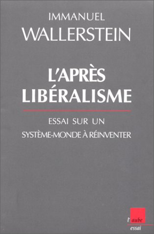 L'après-libéralisme : essai sur un système-monde à réinventer
