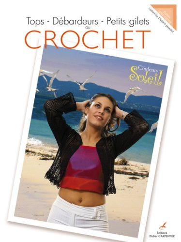 Tops, débardeurs, petits gilets au crochet : couleurs soleil