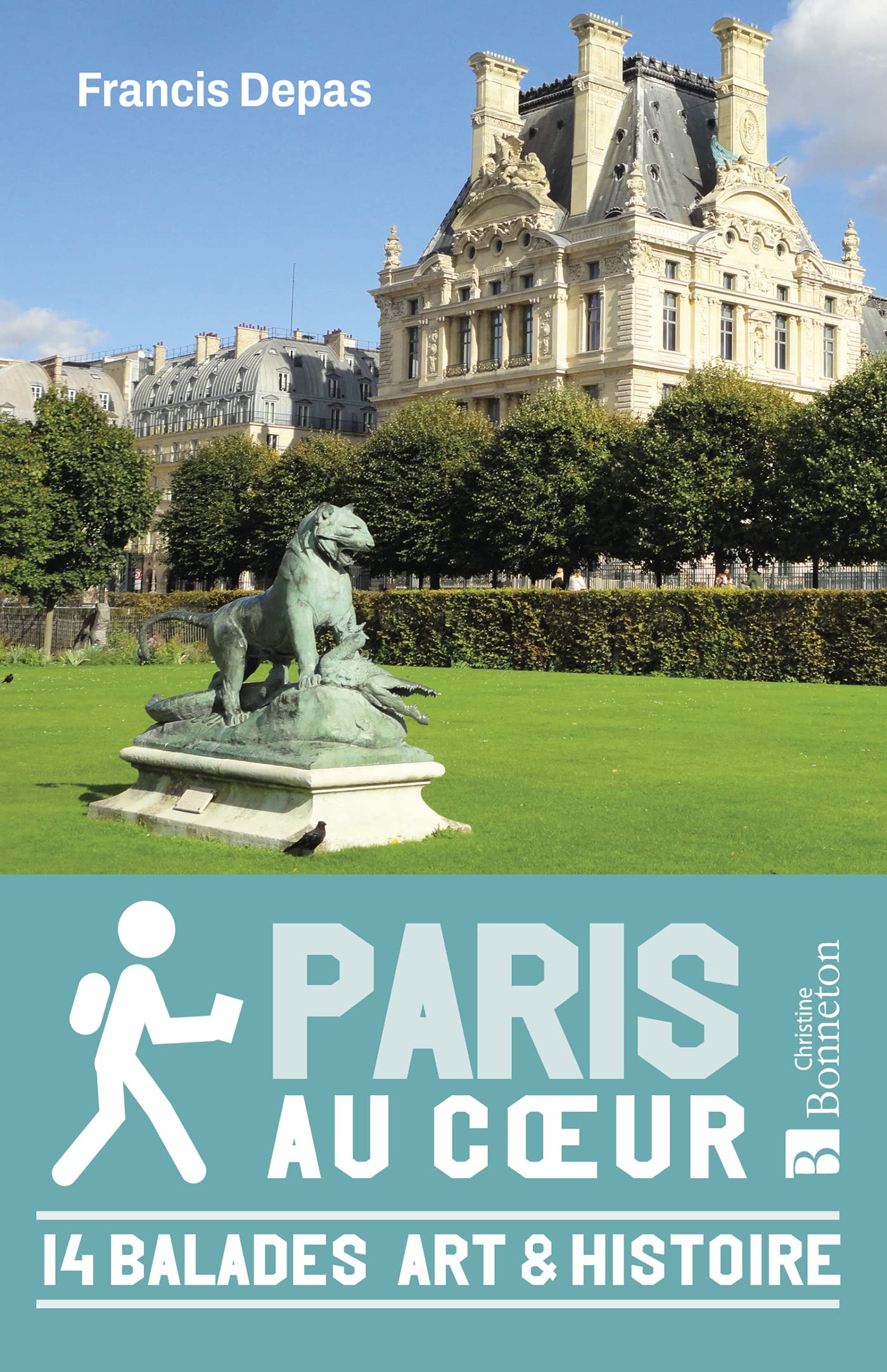 Paris au coeur : 14 balades art & histoire