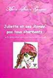 Juliette et ses Roméo...pas tous charmants !: ou les pérégrinations amoureuses d'une trentenaire esp