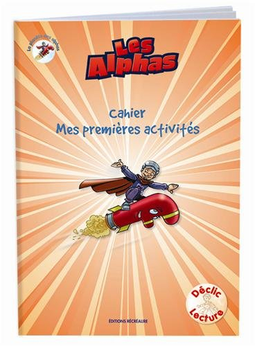 La planète des Alphas. Les Alphas : cahier Mes premières activités
