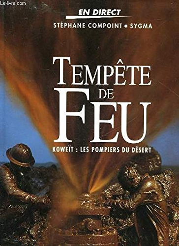 Tempête de feu : Koweït, les pompiers du désert