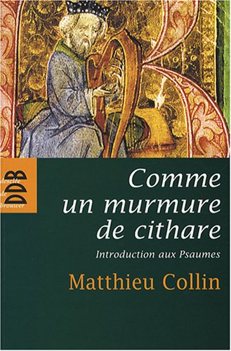Comme un murmure de cithare : introduction aux psaumes