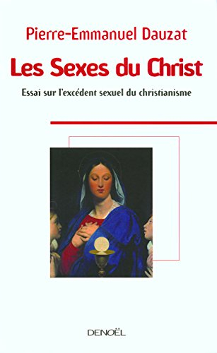 Les sexes du Christ : essai sur l'excédent sexuel du christianisme