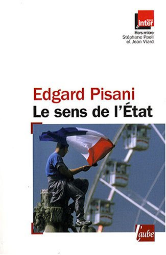 Le sens de l'Etat : entretiens avec Stéphane Paoli et Jean Viard