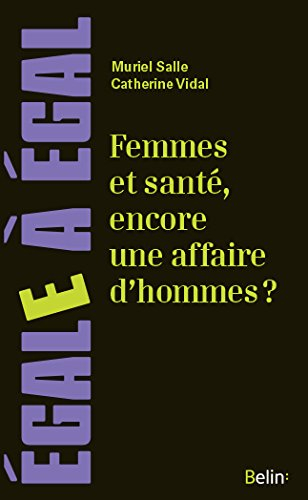 Femmes et santé, encore une affaire d'hommes ? : penser la santé au prisme du sexe et du genre