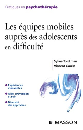 Les équipes mobiles auprès des adolescents en difficulté : expériences innovantes, aide, prévention 